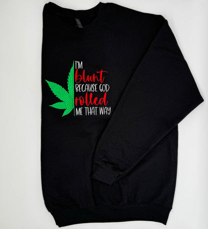 I'm Blunt... Embroidered Sweatshirt