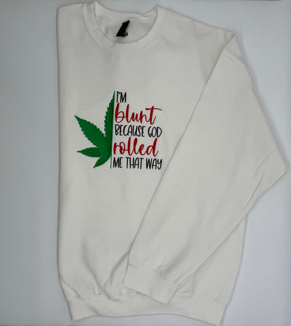 I'm Blunt... Embroidered Sweatshirt